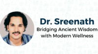 Dr. Sreenath Bridging Ancient Wisdom with Modern Wellness