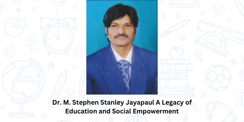 Dr. M. Stephen Stanley Jayapaul A Legacy of Education and Social Empowerment